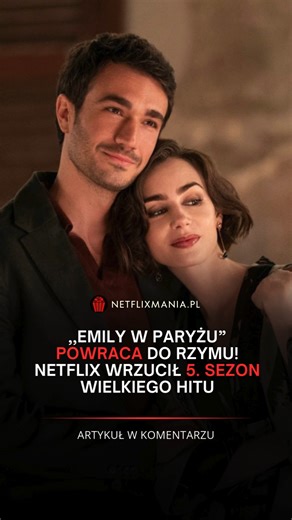 🎬🍿 Już jest! Netflix wrzucił 5 sezon "Emily w Paryżu", który zmienia scenerię na słoneczny Rzym, Wenecję i ogólnie Włochy! Szczegóły w artykule ➡️ | Netflixmania Polska