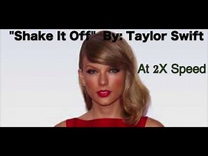 "Shake It Off" By: Taylor Swift At 2X Speed Without High Pitch (Sped Up Version)