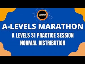 A LEVELS S1 PRACTICE SESSION NORMAL DISTRIBUTION