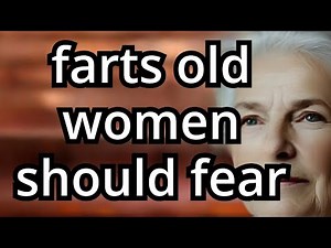Doctors Warn Senior Women: 4 Types of Farts Older Women Should Worry About