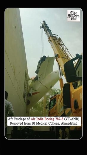 Aft Fuselage of Air India Boeing 787-8 (VT-ANB) Removed from BJ Medical College, Ahmedabad