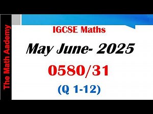 May June 2025-Part 1/IGCSE Maths Paper 31(0580/31) / Full Solutions ✅ Step-by-Step Explanation ✍️
