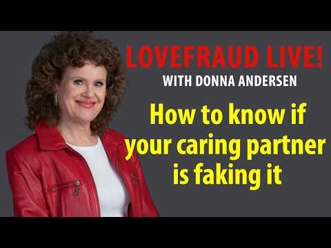 How to know if your caring partner is faking it