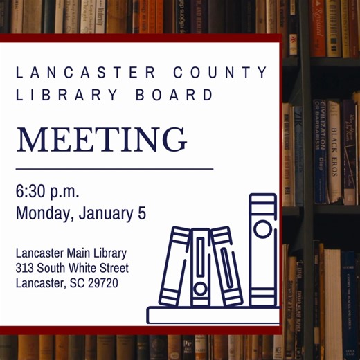 The Lancaster County Library Board will hold a meeting on Monday January 5, 2026, at 6:30 p.m. at the Main Library located at 313 S. White Street, Lancaster, SC 29720. A copy of the agenda is posted in the lobby of the County Administration building and on our website. To view the meeting agenda on the County website calendar, please copy and paste the link below: https://lancastercosc.portal.civicclerk.com/event/714/files/agenda/1280 | Lancaster County Government