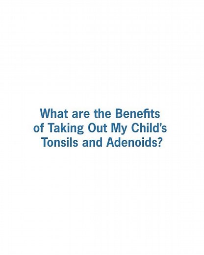 The benefits of removing tonsils and adenoids.