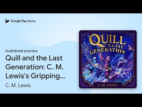 Quill and the Last Generation: C. M. Lewis's… by C. M. Lewis · Audiobook preview