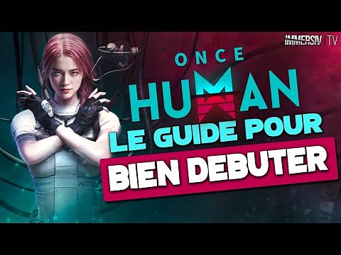 ONCE HUMAN FR: THE GUIDE TO GETTING STARTED - THE BASICS AND GAMEPLAY