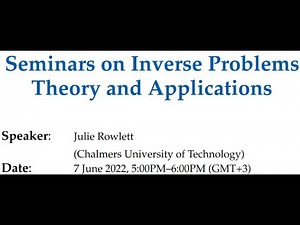 Seminars on Inverse Problems, Julie Rowlett, June 7, 2022