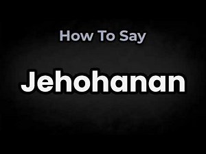 How To Pronounce Jehohanan? (CORRECTLY) Meaning & Pronunciation