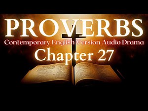 Proverbs Chapter 27 Contemporary English Audio Drama (CEV)