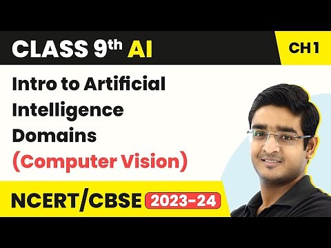 Artificial Intelligence Class 9 Chapter 1 |Intro to Artificial Intelligence Domains(Computer Vision)