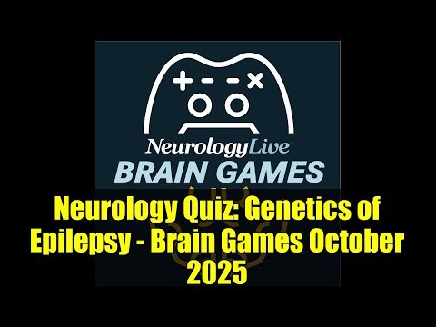 Neurology Quiz: Genetics of Epilepsy - Brain Games October 2025