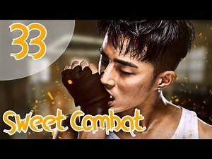 Série chinoise "Sweet Combat" [vostfr] Ep 33 français "sous titre français"