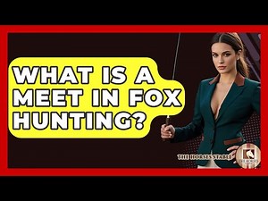 What Is A Meet In Fox Hunting? - The Horses Stable
