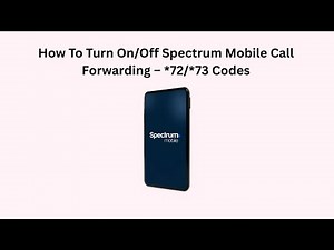 How To Turn On/Off Spectrum Mobile Call Forwarding – *72/*73 Codes