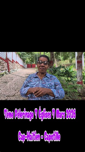Pèlerinage 7 Églises 7 MARS 2026 Cap-Haïtien Capotille