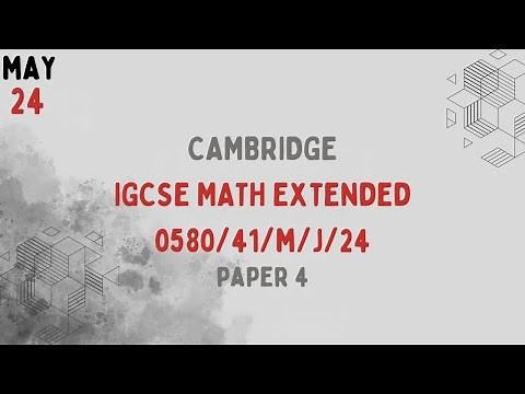 0580/41/M/J/24 | Cambridge IGCSE Extended Mathematics Paper 4 May/June 2024