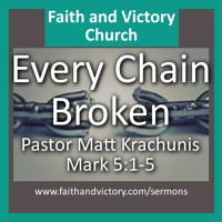 Every Chain Broken - Faith and Victory Church breaking chains