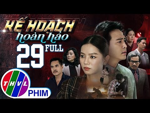 PHIM BỘ KẾ HOẠCH HOÀN HẢO - TẬP 29 | PHIM HÀNH ĐỘNG VIỆT NAM HAY NHẤT 2023 | PHIM TÂM LÝ XÃ HỘI 2023