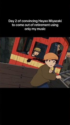 Day 2 of convincing Hayao Miyazaki to come out of retirement using only my music