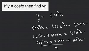 If y = cos³x then find yn​... | Filo