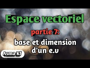 Algébre 2 :Espace vectoriel (part 7)