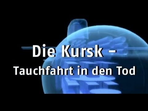Sekunden vor dem Unglück - Die Kursk, Tauchfahrt in den Tod
