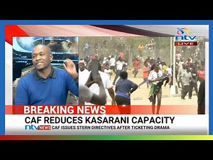 BREAKING: CAF slaps Kenya with new rules, reduces Kasarani capacity to 27,000 over Sunday chaos