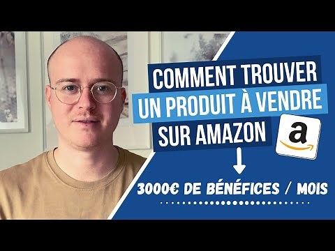 Comment trouver un produit à vendre sur Amazon FBA ? (Ma méthode complète)