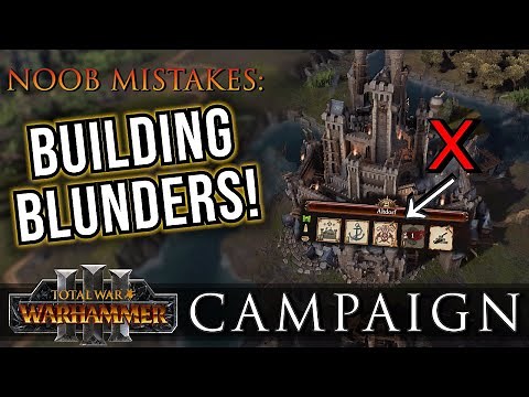 BUILDING Blunders! - Campaign NOOB Mistakes | Warhammer 3