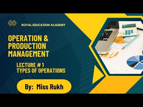 Introduction to Operations & Production Management | Types of Operations |