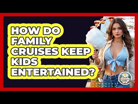 How Do Family Cruises Keep Kids Entertained?