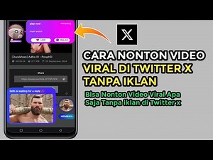 Cara Nonton Video Viral di Twitter x 2024 Tanpa iklan