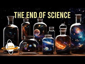 The End of Science: When There’s Nothing Left to Learn