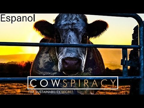 Cowspiracy - El Secreto De La Sostenibilidad - Documental - Espanol - Documentary - 2014 - Spanish