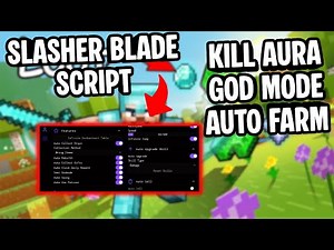 Slasher Blade Script | Kill Aura, God Mode, Auto Farm, Auto Loot & More | Mobile & PC | OP