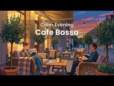 Evening Coffee at a Cozy Street Cafe with Soft Bossa Nova for Work, Study & Relax