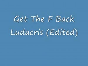 Ludacris Get The F*** Back (Clean)