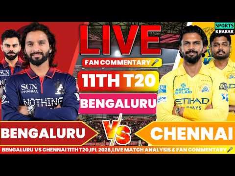 Rcb vs Csk 11th T20 IPL 2026 | Bengaluru vs Chennai Live Cricket Score & Fan Commentary🎤
