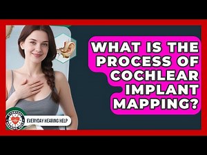 What Is The Process Of Cochlear Implant Mapping? - Everyday Hearing Help