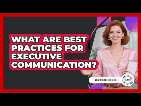 What Are Best Practices For Executive Communication?