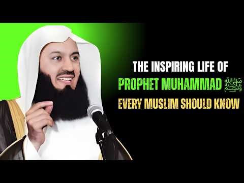 The Inspiring Life of Prophet Muhammad ﷺ | Every Muslim Should Know