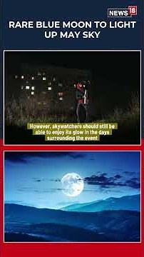 Rare Blue Moon and Micromoon to Light Up Night Sky Together on May 31 | Space News | N18S