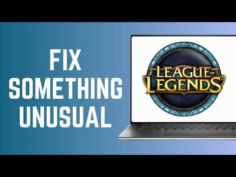 How To Fix League Of Legends Failed To Launch Something Unusual Happened Error