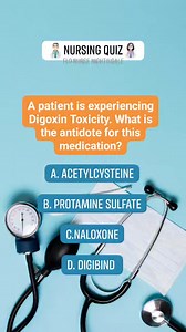 👨🏻‍⚕️Nursing Quiz👩🏻‍⚕️ A patient is experiencing Digoxin Toxicity. What is the antidote for this medication? A. Acetylcysteine B. Protamine Sulfate C. Naloxone D. Digibind Answer: D. Digibind #nursing #nursingquiz #nurses #nursingschool #fbreels #reelsvideo #reelsfb #reelsviral #foryoupagе #fyp #nursetobe #futurenurse #reels #quiz | Flo Nurse Nightingale