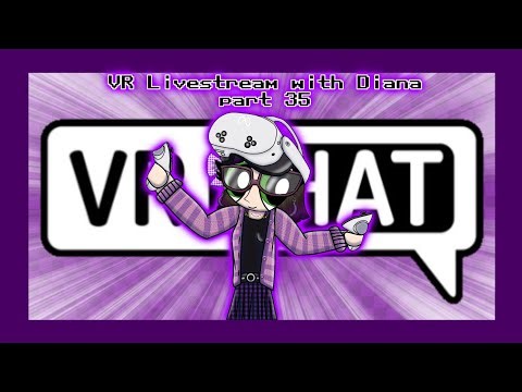 VR Livestream with Diana part 35 (take 3)