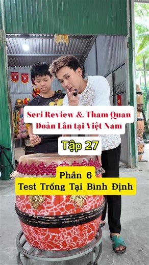 Seri Review & Tham Quan Đoàn Lân các Tỉnh Thành Việt Nam | Tập 27 | P6 Test Trống tại Bình Định #vuonglong #mualansurong #reviewdoanlanvn #liondance #xuhuongtiktok