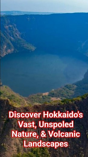 Explore Hokkaido, Japan's Nature Wonders with its Volcanic Landscapes, Lakes, & Rich Culture