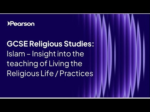 GCSE Religious Studies: Islam – Insight into the teaching of Living the Religious Life / Practices