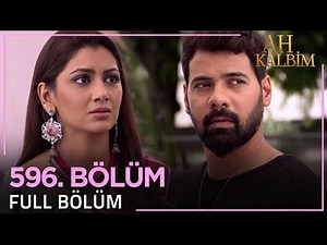 Ah Kalbim 596. Bölüm